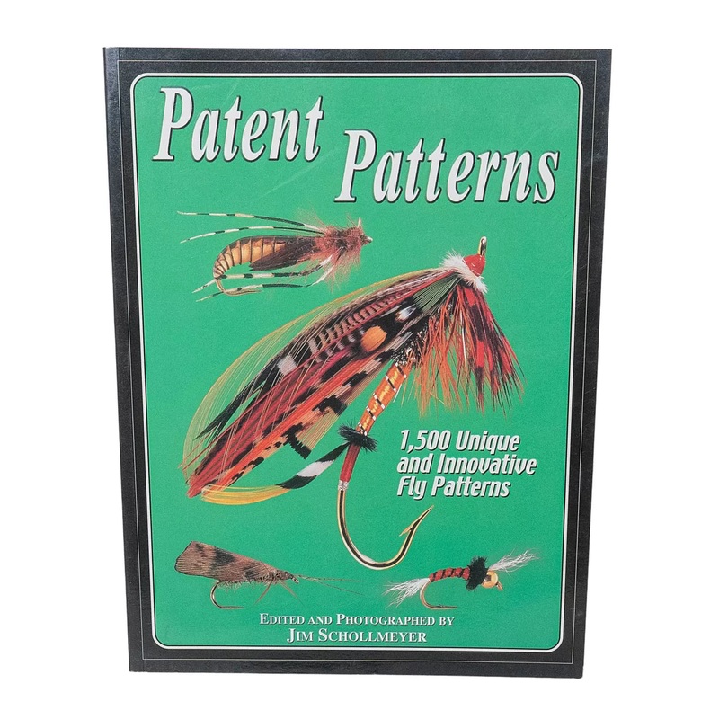 Patent Patterns 1,500 Unique and Innovative Fly Patterns